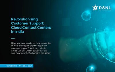 Revolutionizing Customer Support: Cloud Contact Centers in India