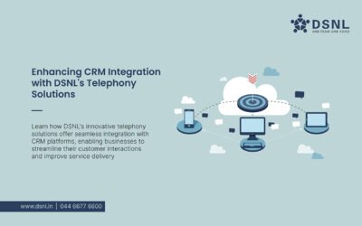 Enhancing CRM Integration with DSNL’s Telephony Solutions