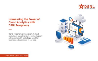 Harnessing the Power of Cloud Analytics with DSNL Telephony