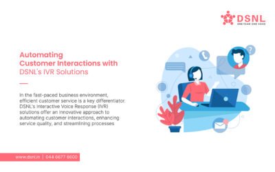 Streamlining Customer Service with DSNL’s Advanced IVR Technology