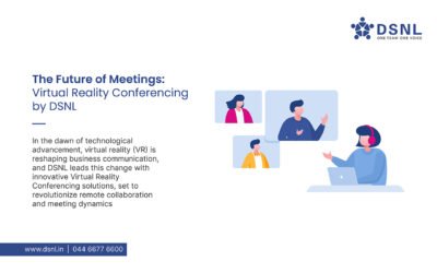The Next Frontier in Business Collaboration: Virtual Reality Conferencing by DSNL