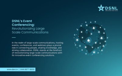 DSNL’s Event Conferencing: Revolutionizing Large Scale Communications