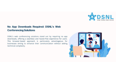 No App Downloads Required: DSNL’s Web Conferencing Solutions