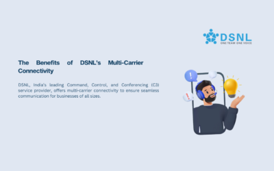 The Benefits of DSNL’s Multi-Carrier Connectivity