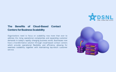 The Benefits of Cloud-Based Contact Centers for Business Scalability