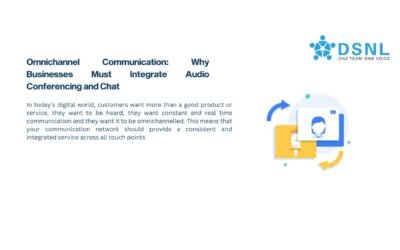 Omnichannel Communication: Why Businesses Must Integrate Audio Conferencing and Chat