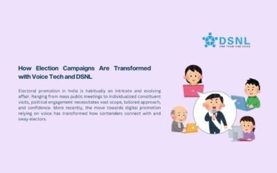 How Election Campaigns Are Transformed with Voice Tech and DSNL