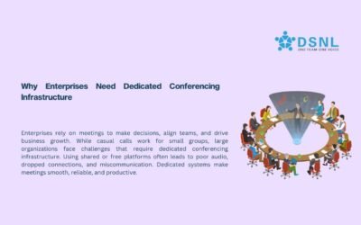 Why Enterprises Need Dedicated Conferencing Infrastructure